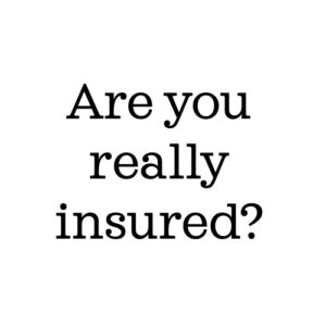 Are You Really Insured